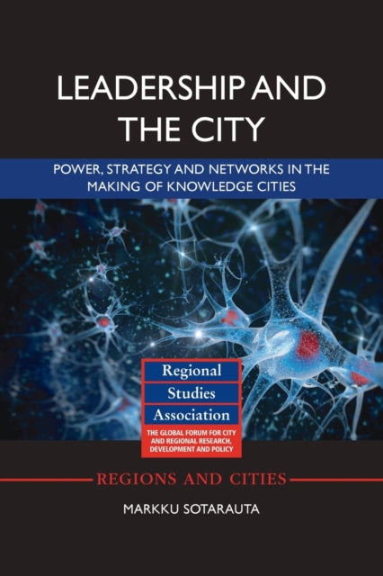 Book cover of: Leadership and the City. By: Markku Sotarauta