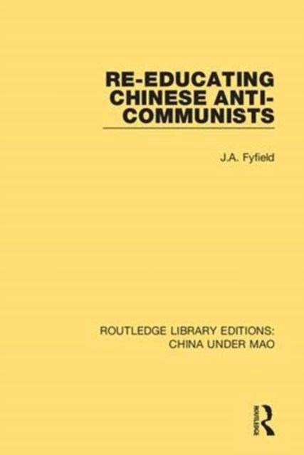 Book cover of: Re-Educating Chinese Anti-Communists. By: J. A. Fyfield