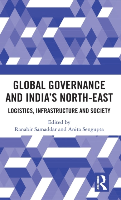 Book cover of: Global Governance and India’s North-East. By: Ranabira Samaddara