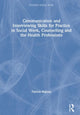 Book cover of: Communication and Interviewing Skills for Practice in Social Work, Counselling and the Health Professions. By: Patricia Higham