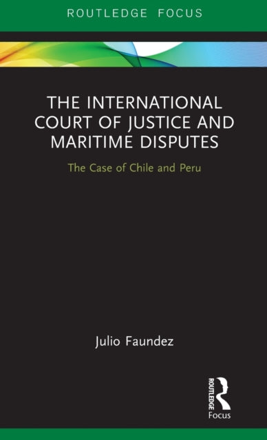 Book cover of: International Court of Justice in Maritime Disputes. By: Julio Faundez