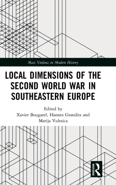 Book cover of: Local Dimensions of the Second World War in Southeastern Europe