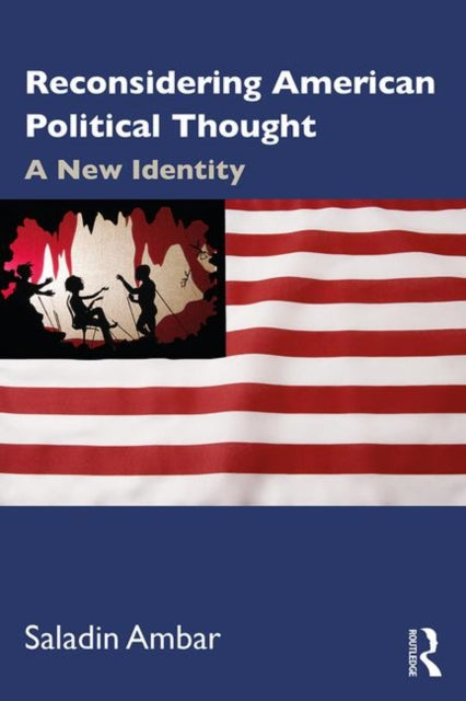 Book cover of: Reconsidering American Political Thought. By: Saladin Ambar