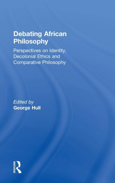Book cover of: Debating African Philosophy. By: George Hull