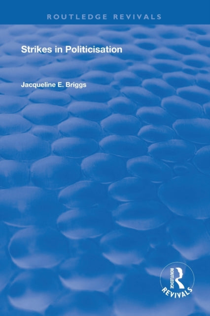 Book cover of: Strikes in Politicisation. By: Jacqueline E. Briggs
