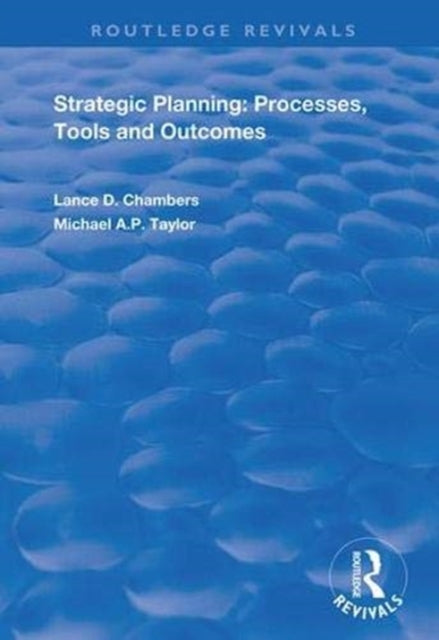 Book cover of: Strategic Planning: Processes, Tools and Outcomes. By: Lance D. Chambers
