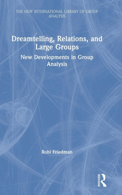 Book cover of: Dreamtelling, Relations, and Large Groups. By: Robi Friedman
