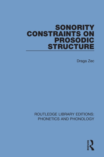 Book cover of: Sonority Constraints on Prosodic Structure. By: Draga Zec