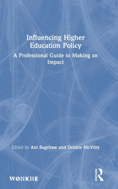 Book cover of: Influencing Higher Education Policy. By: Ant Bagshaw