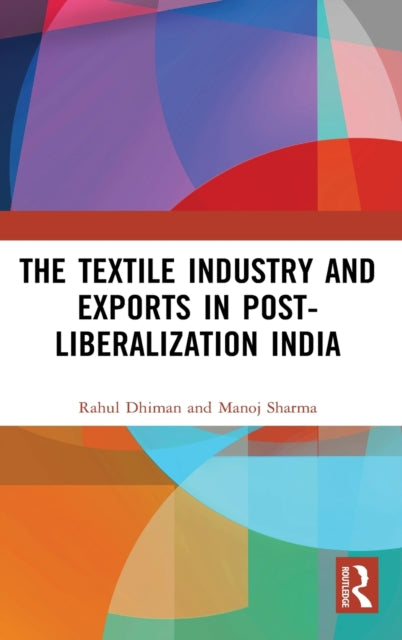 Book cover of: Textile Industry and Exports in Post-Liberalization India. By: Rahul Dhiman