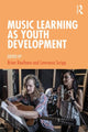 Book cover of: Music Learning as Youth Development. By: Brian Kaufman