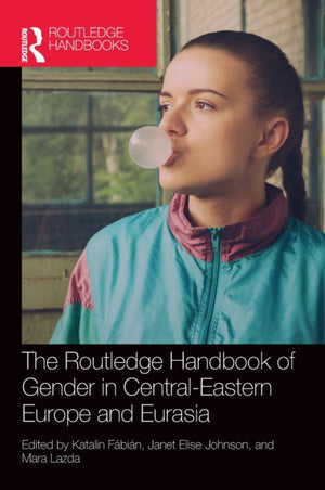 Routledge Handbook of Gender in Central-Eastern Europe and Eurasia