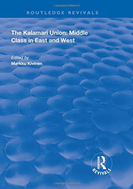 Book cover of: Kalamari Union: Middle Class in East and West. By: Markku Kivinen