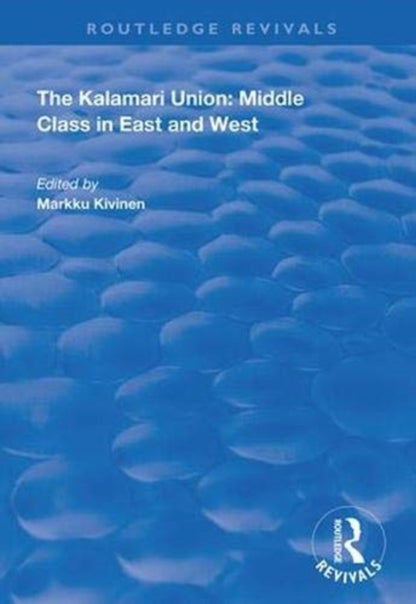Book cover of: Kalamari Union: Middle Class in East and West. By: Markku Kivinen
