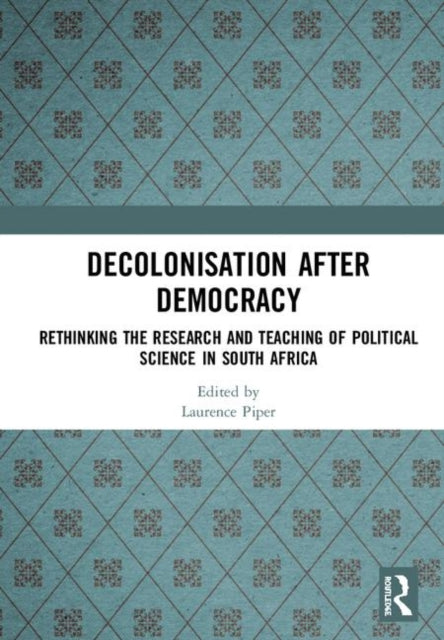 Book cover of: Decolonisation after Democracy. By: Laurence Piper