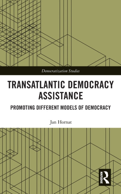 Book cover of: Transatlantic Democracy Assistance. By: Jan Hornat
