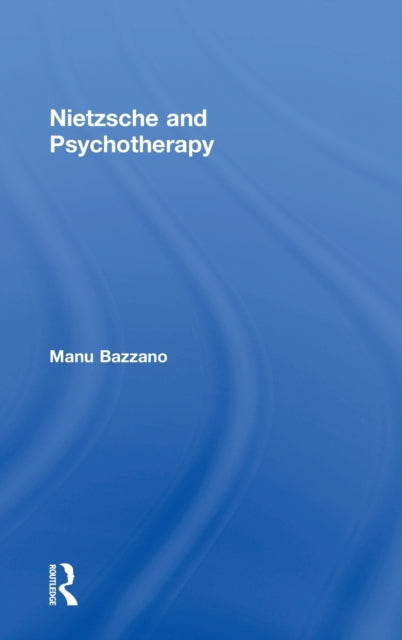 Book cover of: Nietzsche and Psychotherapy. By: Manu Bazzano