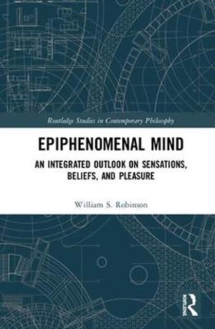 Book cover of: Epiphenomenal Mind. By: Robinson, William S.