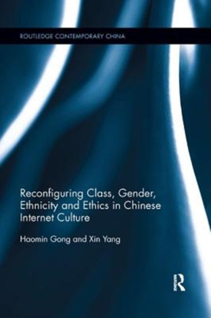 Book cover of: Reconfiguring Class, Gender, Ethnicity and Ethics in Chinese Internet Culture. By: Haomin Gong