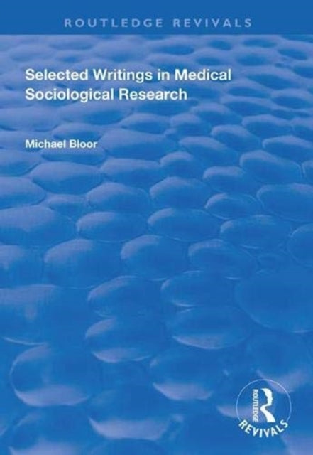 Book cover of: Selected Writings in Medical Sociological Research. By: Michael Bloor