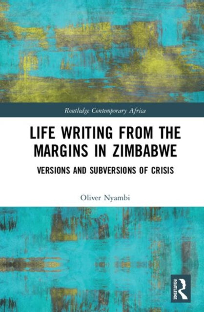 Book cover of: Life-Writing from the Margins in Zimbabwe. By: Oliver Nyambi