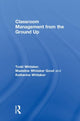 Book cover of: Classroom Management From the Ground Up. By: Todd Whitaker