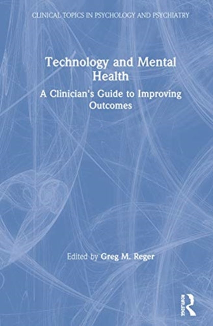 Book cover of: Technology and Mental Health. By: Greg M. Reger