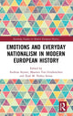 Book cover of: Emotions and Everyday Nationalism in Modern European History. By: Andreas Stynen