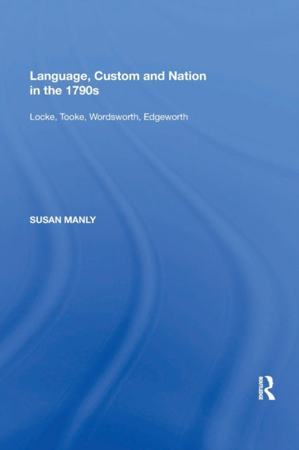 Book cover of: Language, Custom and Nation in the 1790s