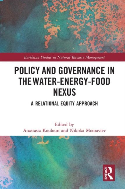 Book cover of: Policy and Governance in the Water-Energy-Food Nexus. By: Anastasia Koulouri