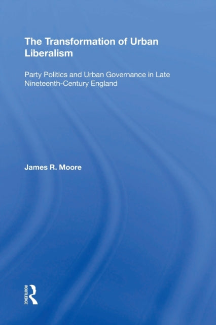 Book cover of: Transformation of Urban Liberalism. By: James R Moore