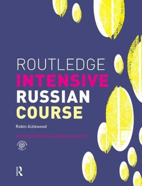 Book cover of: Routledge Intensive Russian Course. By: Robin Aizlewood