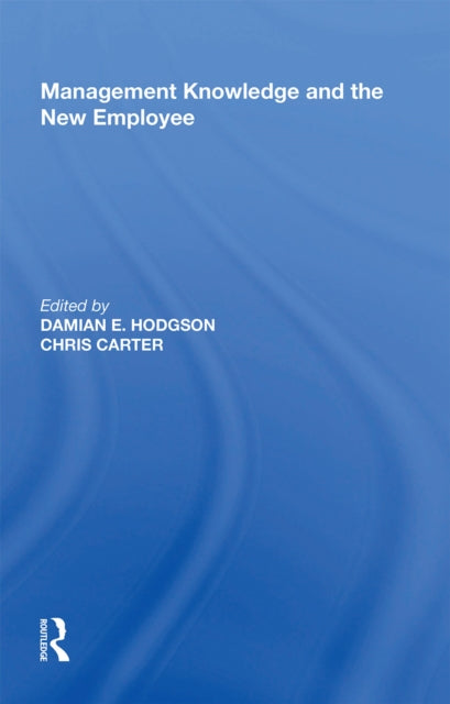 Book cover of: Management Knowledge and the New Employee. By: Damian E. Hodgson