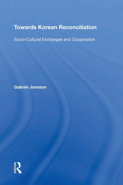 Book cover of: Towards Korean Reconciliation. By: Gabriel Jonsson