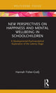 Book cover of: New Perspectives on Happiness and Mental Wellbeing in Schoolchildren. By: Hannah Fisher-Grafy