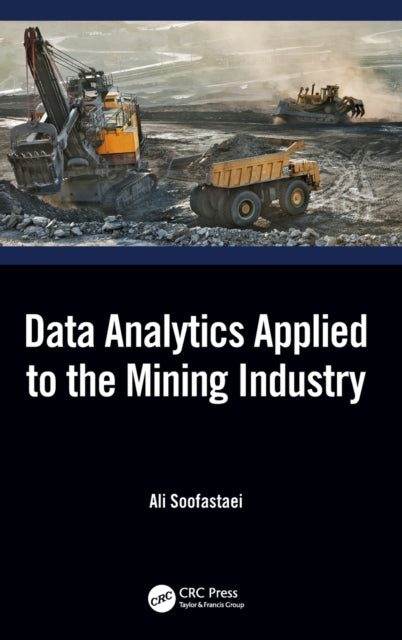 Book cover of: Data Analytics Applied to the Mining Industry. By: Ali Soofastaei
