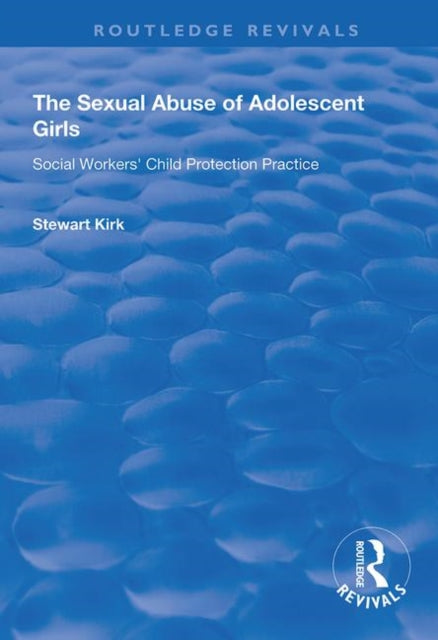 Book cover of: Sexual Abuse of Adolescent Girls. By: Stewart Kirk