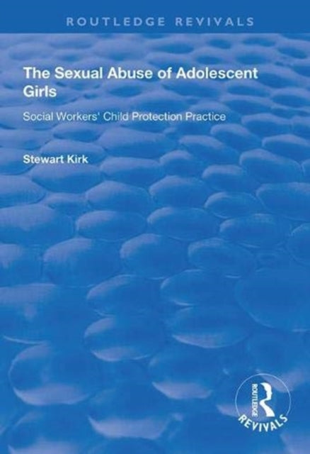Book cover of: Sexual Abuse of Adolescent Girls. By: Stewart Kirk