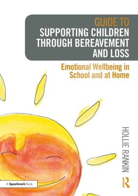 Book cover of: Guide to Supporting Children through Bereavement and Loss. By: Hollie Rankin