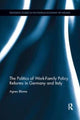 Book cover of: Politics of Work-Family Policy Reforms in Germany and Italy. By: Agnes Blome