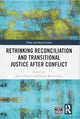 Book cover of: Rethinking Reconciliation and Transitional Justice After Conflict. By: James Hughes