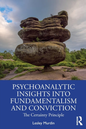 Psychoanalytic Insights into Fundamentalism and Conviction