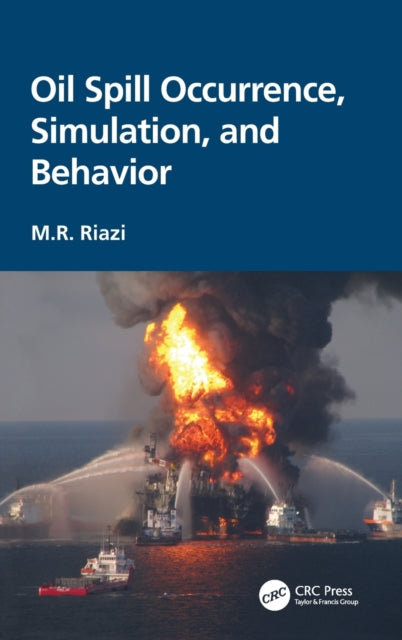 Book cover of: Oil Spill Occurrence, Simulation, and Behavior. By: M. R. Riazi