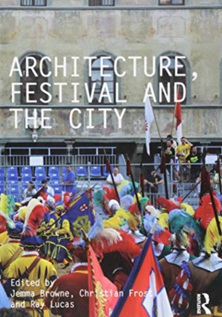 Book cover of: Architecture, Festival and the City. By: Christian Frost