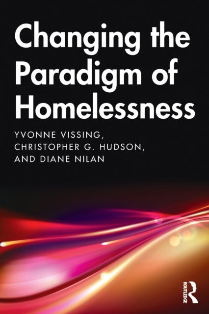 Book cover of: Changing the Paradigm of Homelessness. By: Yvonne Vissing