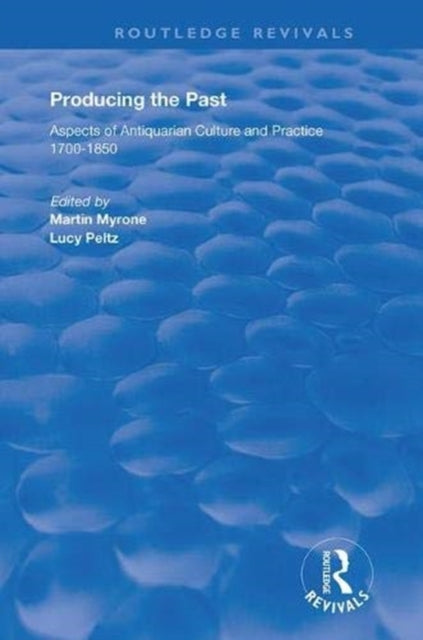 Book cover of: Producing the Past. By: Lucy Peltz