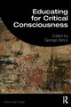 Book cover of: Educating for Critical Consciousness. By: George Yancy