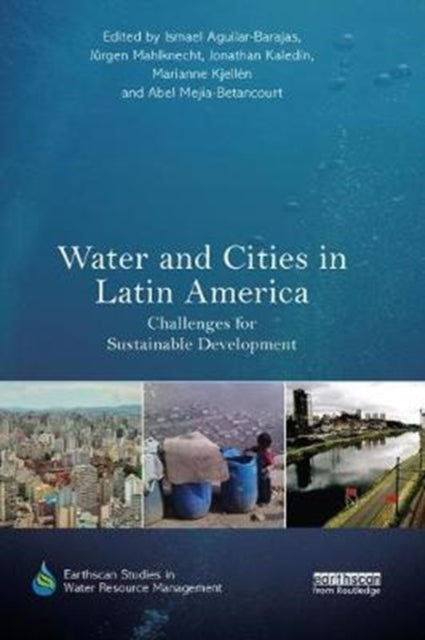Book cover of: Water and Cities in Latin America. By: Ismael Aguilar-Barajas