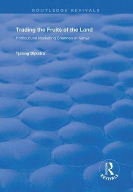 Book cover of: Trading the Fruits of the Land. By: Tjalling Dijkstra