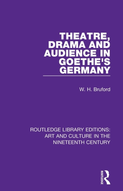 Book cover of: Theatre, Drama and Audience in Goethe's Germany. By: Walter Horace Bruford